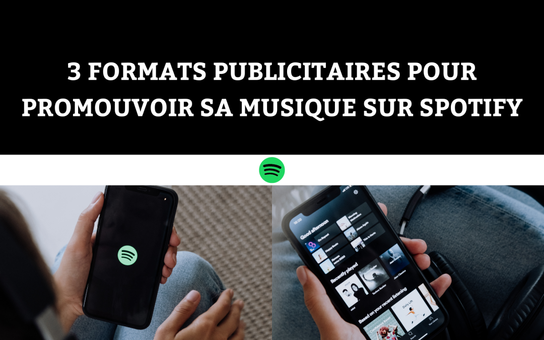 3 formats publicitaires pour promouvoir sa musique sur Spotify